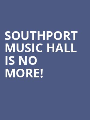 Southport Music Hall is no more